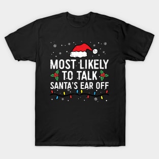 Most Likely To Talk Santa's Ear Off Family Christmas T-Shirt